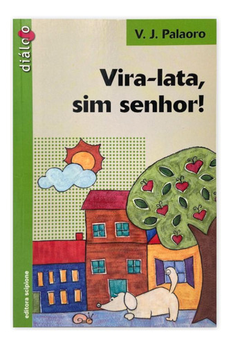 Vira-lata, Sim Senhor Col. Diálogo - Editora Scipione, De Vilmo Jose Palaoro.