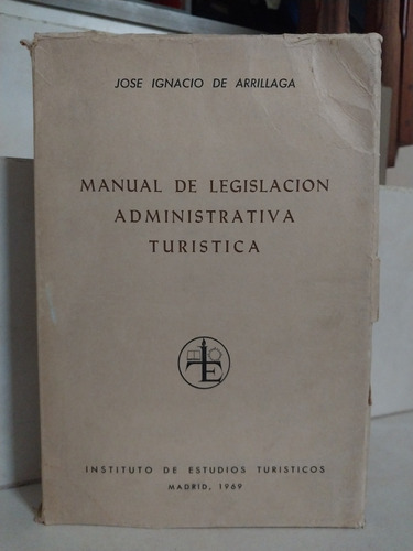 Manual De Legislación Administrativa Turística. Arrillaga