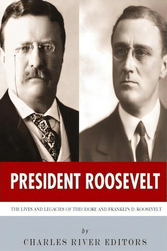 President Roosevelt, De Charles River Editors. Editorial Createspace Independent Publishing Platform, Tapa Blanda En Inglés