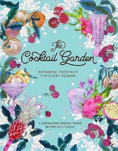 The Cocktail Garden : Botanical Cocktails For Every Season, De Adriana Picker. Editorial Hardie Grant Books, Tapa Dura En Inglés