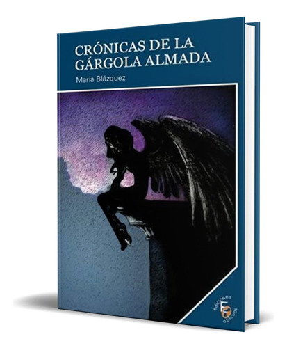 Cronicas De La Gargola Almada, De Maria Blazquez. Editorial Ediciones Oblicuas, Tapa Blanda En Español, 2011