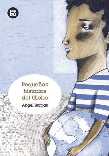 Pequeñas Historias Del Globo Bambu 11años - Burgas Angel