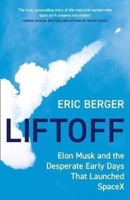 Liftoff : Elon Musk And The Desperate Early Days That L&-.