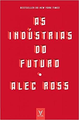 As Indústrias Do Futuro, De Ross, Alec. Editora Almedina Brasil, Capa Mole Em Português