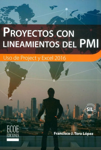 Proyectos Con Lineamientos Del Pmi, De Francisco J.toro López. Editorial Ecoe Edicciones Ltda, Tapa Blanda, Edición 2017 En Español