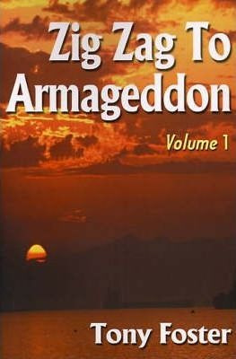 Zig Zag To Armageddon - Tony Foster (paperback)