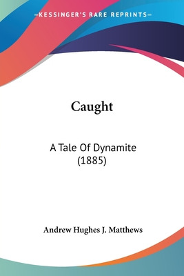 Libro Caught: A Tale Of Dynamite (1885) - Matthews, Andre...