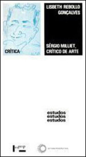Sergio Milliet, Crítico De Arte, De Gonçalves, Lisbeth R.. Editora Perspectiva, Capa Mole, Edição 1ª Edição - 1992 Em Português