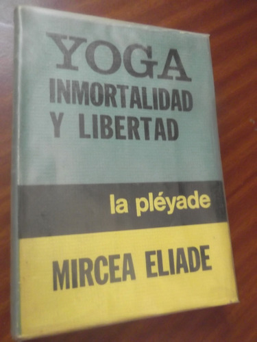 Yoga Inmortalidad Y Libertad Mircea Eliade La Pleyade