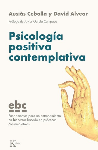 Psicología Positiva Contemplativa, De Cebolla, Ausiàs. Editorial Kairós En Español