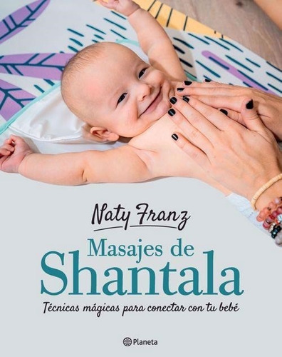 Imagen 1 de 1 de Libro Masajes Shantala Para Bebés - Naty Franz