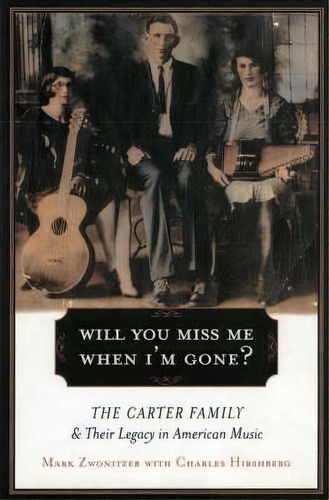 Will You Miss Me When I'm Gone? : The Carter Family And Their Legacy In American Music, De Charles Hirshberg. Editorial Simon & Schuster, Tapa Blanda En Inglés