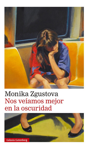 Nos Veiamos Mejor En La Oscuridad - Monika Zgustova