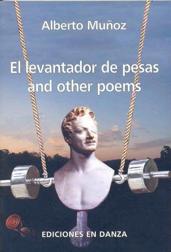 El Levantador De Pesas And Other Poems - Muñoz, Albe, De Muñoz, Alberto. Editorial Ediciones En Danza En Español