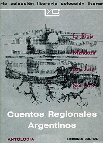 Cuentos Regionales Argentinos. La Rioja, Mendoza, San Juan,, De Antología. Editorial Colihue, Tapa Tapa Blanda En Español