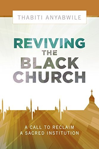 Reviving The Black Church New Life For A Sacred Institution