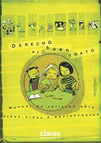 Derecho Al Buentrato: Manual De Talleres Para Niñas Niños Y