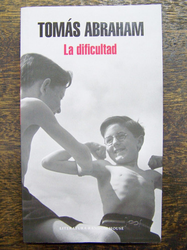 La Dificultad * Tomas Abraham * Random House *