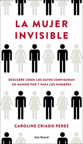 La Mujer Invisible - Caroline Criado Perez