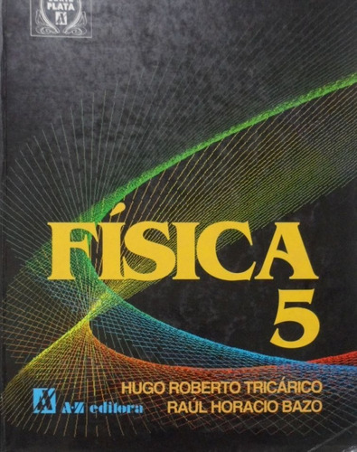 Física 5 Hugo Roberto Tricárico Raúl Horacio Bazo