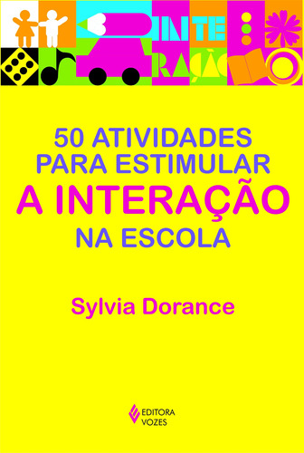 50 atividades para estimular a interação na escola, de Dorance, Sylvia. Editora Vozes Ltda., capa mole em português, 2011