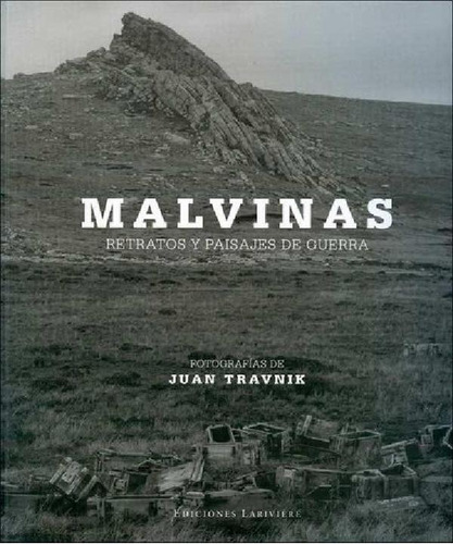 Libro - Malvinas - Retratos Y Paisajes De Guerra, De Juan T