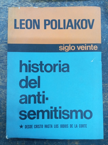 Historia Del Antisemitismo * Leon Poliakov *