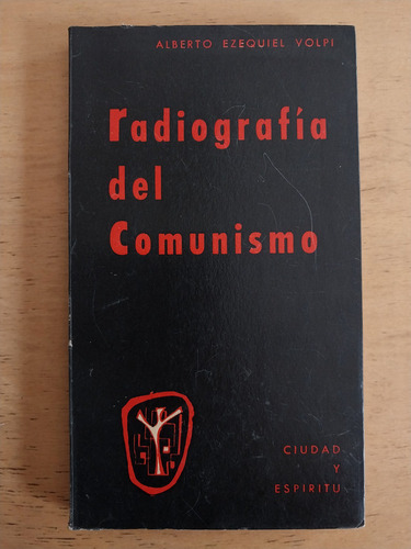 Volpi, Alberto Ezequiel - Radiografia Del Comunismo
