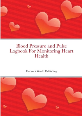 Libro Blood Pressure And Pulse Logbook For Monitoring Hea...