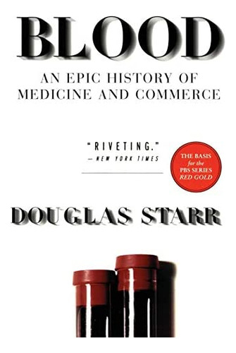 Blood: An Epic History Of Medicine And Commerce, De Starr, Douglas. Editorial Harper Perennial, Tapa Blanda En Inglés