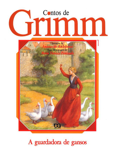 A guardadora de gansos, de Penteado, Maria Heloísa. Contos de Grimm Editorial Ática, capa mole em português, 2000