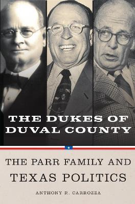 Libro Dukes Of Duval County : The Parr Family And Texas P...