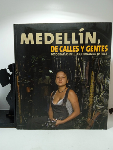 Medellín De Calles Y Gentes - Fotografías De Juan Fernando O
