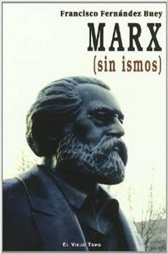 Marx (sin Ismos) - Francisco Fernández Buey