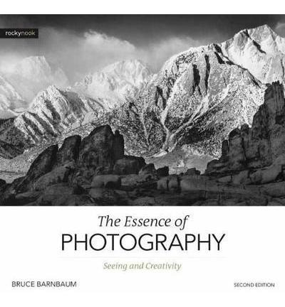 Essence Of Photography,the - Bruce Barnbaum