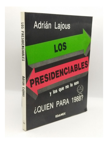 Los Presidenciables Y Los Que No Lo Son. ¿quién Para 1988?