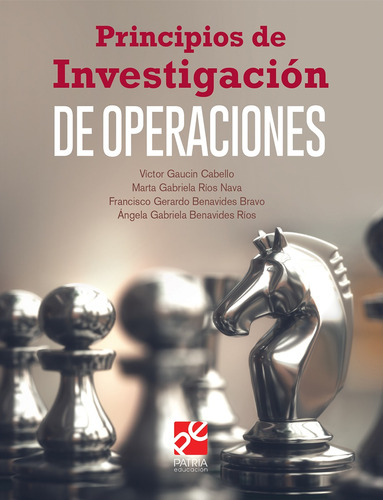 Principios de Investigación de Operaciones, de Gaucin Cabello, Víctor. Editorial Patria Educación, tapa blanda en español, 2020