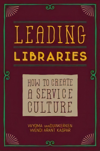 Leading Libraries, De Wyoma Vanduinkerken. Editorial Ala Editions, Tapa Blanda En Inglés