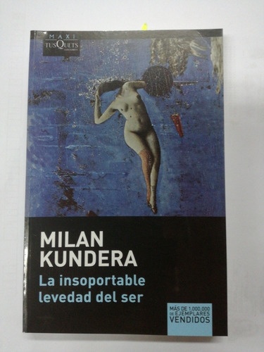 Milán Kundera La Insoportable Levedad Del Ser