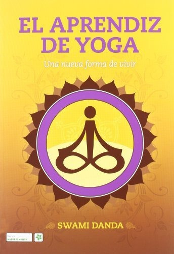 El Aprendiz De Yoga. Una Nueva Forma De Vivir