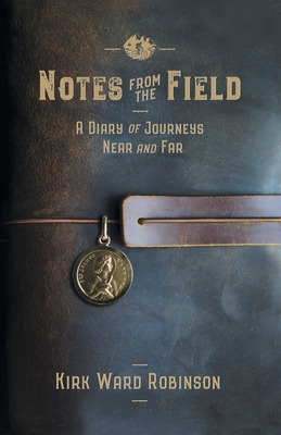 Libro Notes From The Field: A Diary Of Journeys Near And ...