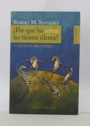 Imagen 1 de 1 de Libro/ Por Qué Las Cebras No Tienen Úlcera/ Neurociencia 