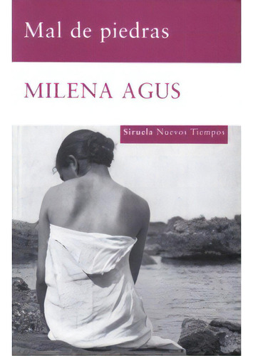 Mal de piedras: Mal de piedras, de Milena Agus. Serie 8498411812, vol. 1. Editorial Promolibro, tapa blanda, edición 2008 en español, 2008