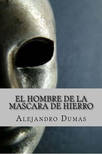 Libro: El Hombre Mascara Hierro (spanish Edition)