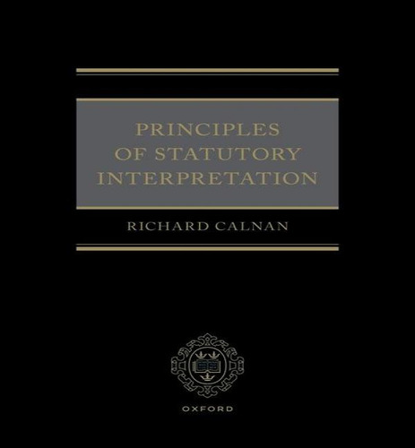 Principles Of Statutory Interpretation, De Partner Norton Rose Fulbright Llp Richard Calnan. Editorial Oxford University Press, Tapa Dura En Inglés