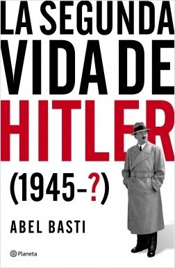 La Segunda Vida De Hitler - Abel Basti