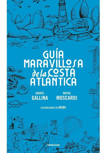 Guía Maravillosa De La Costa Atlántica - Andrés Gallina