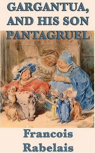 Gargantua, And His Son Pantagruel, De Francois Rabelais. Editorial Smk Books, Tapa Blanda En Inglés