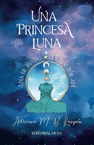 Libro: Una Princesa Luna, Una De Tantas Que Hay Por Ahí