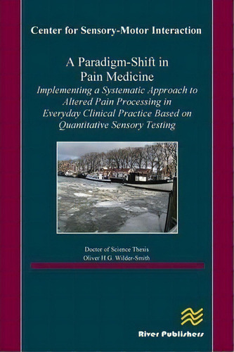 A Paradigm-shift In Pain Medicine, De Oliver Wilder-smith. Editorial River Publishers, Tapa Dura En Inglés